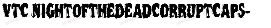 VTC NightOfTheDeadCorruptCaps字体转换